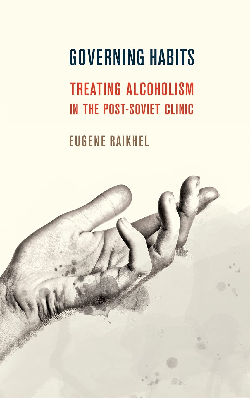 Governing Habits: Treating Alcoholism in the Post-Soviet Clinic