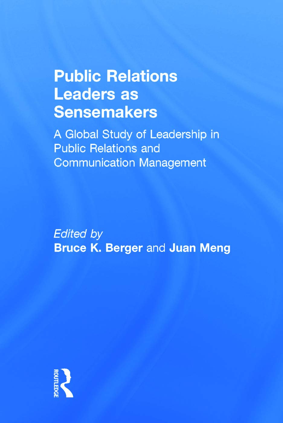 Public Relations Leaders as Sensemakers: A Comprehensive Guide