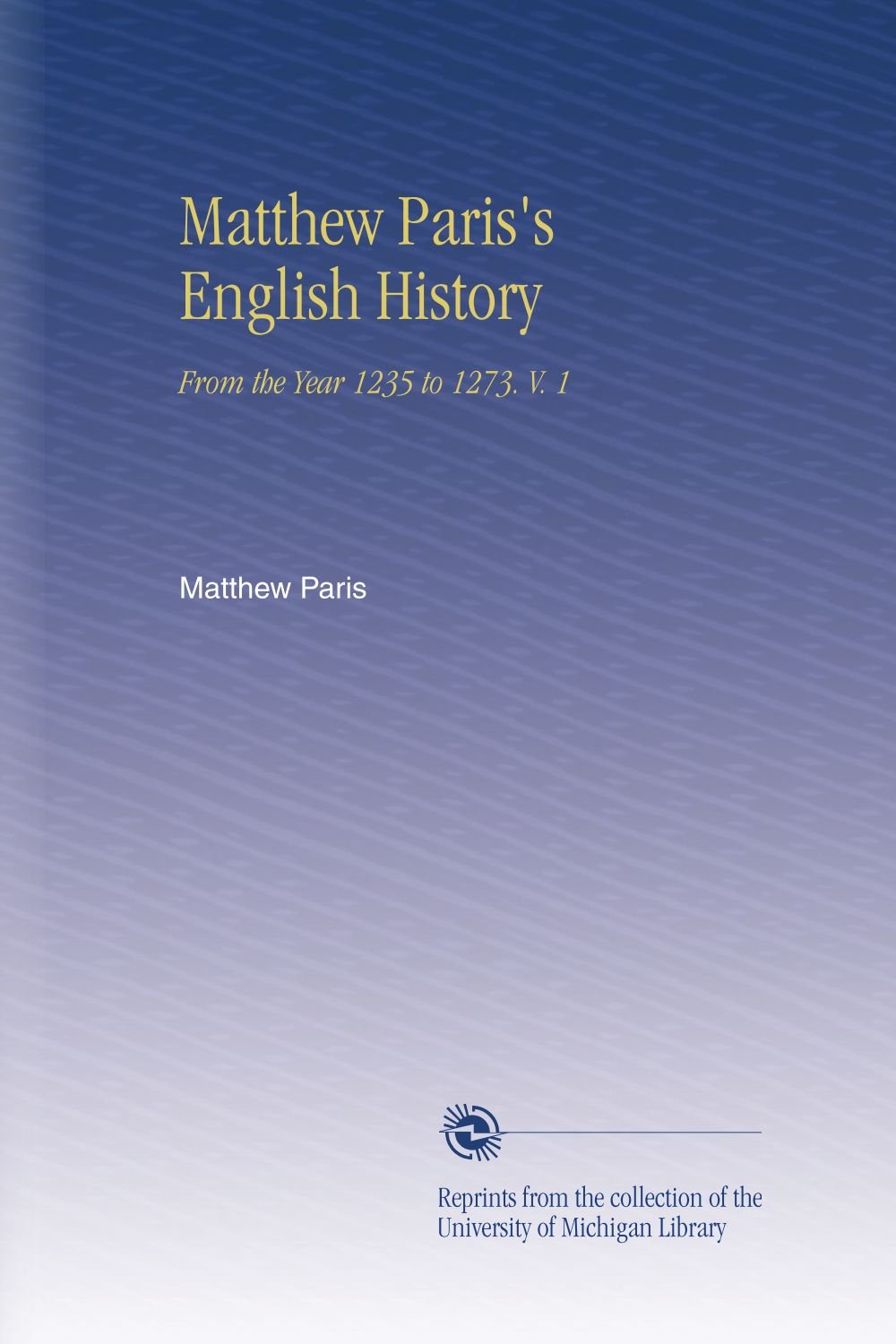 Matthew Paris's English History: A Comprehensive Insight 1235-1273