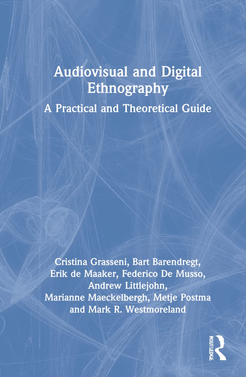 Audiovisual and Digital Ethnography: A Comprehensive Guide