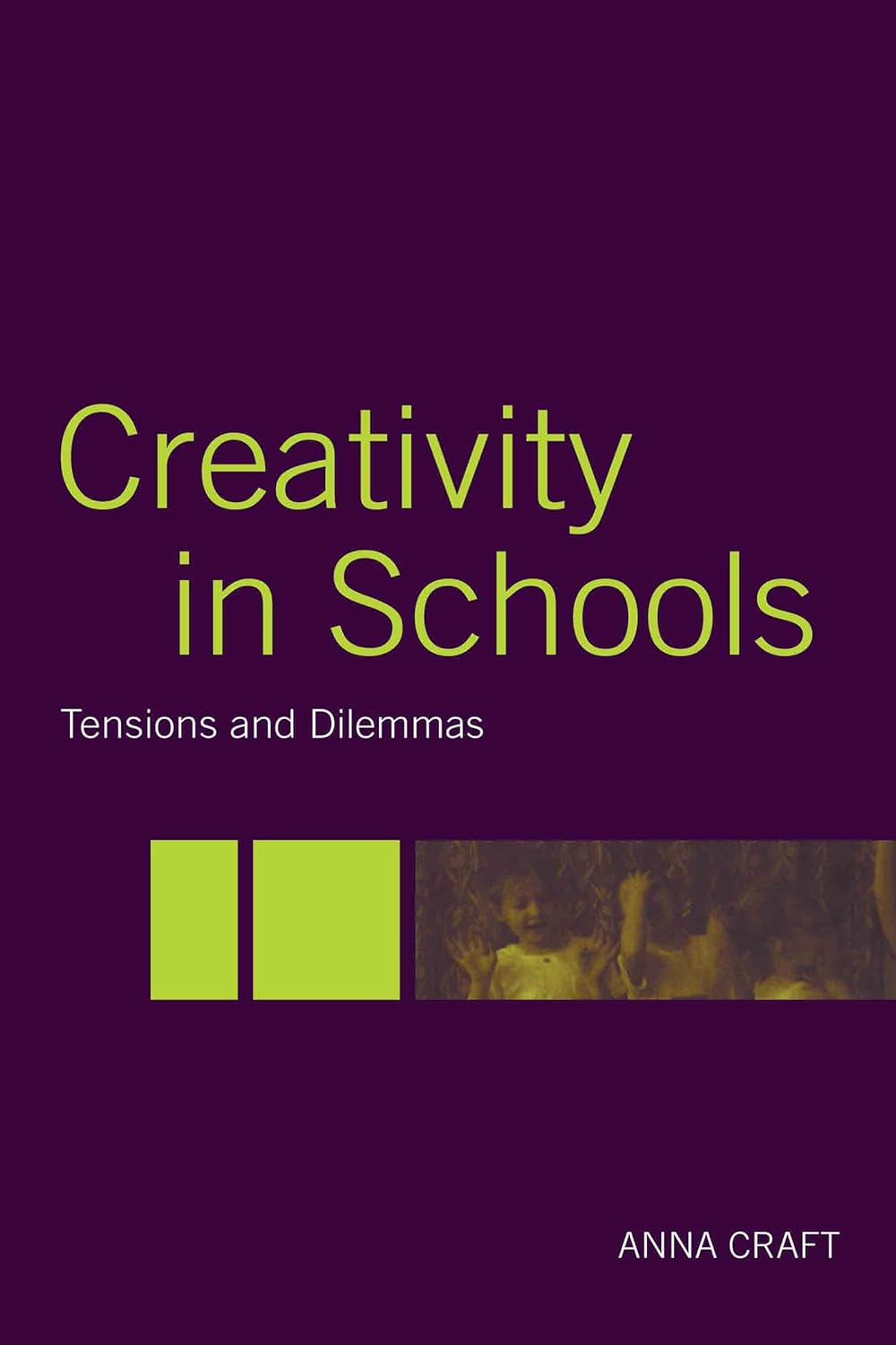 Creativity in Schools: Tensions and Dilemmas Explored in Depth