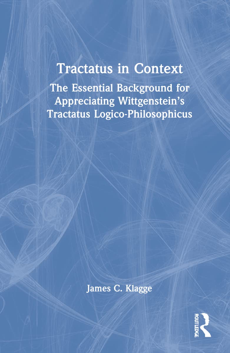 Tractatus in Context: A Comprehensive Analysis of Wittgenstein