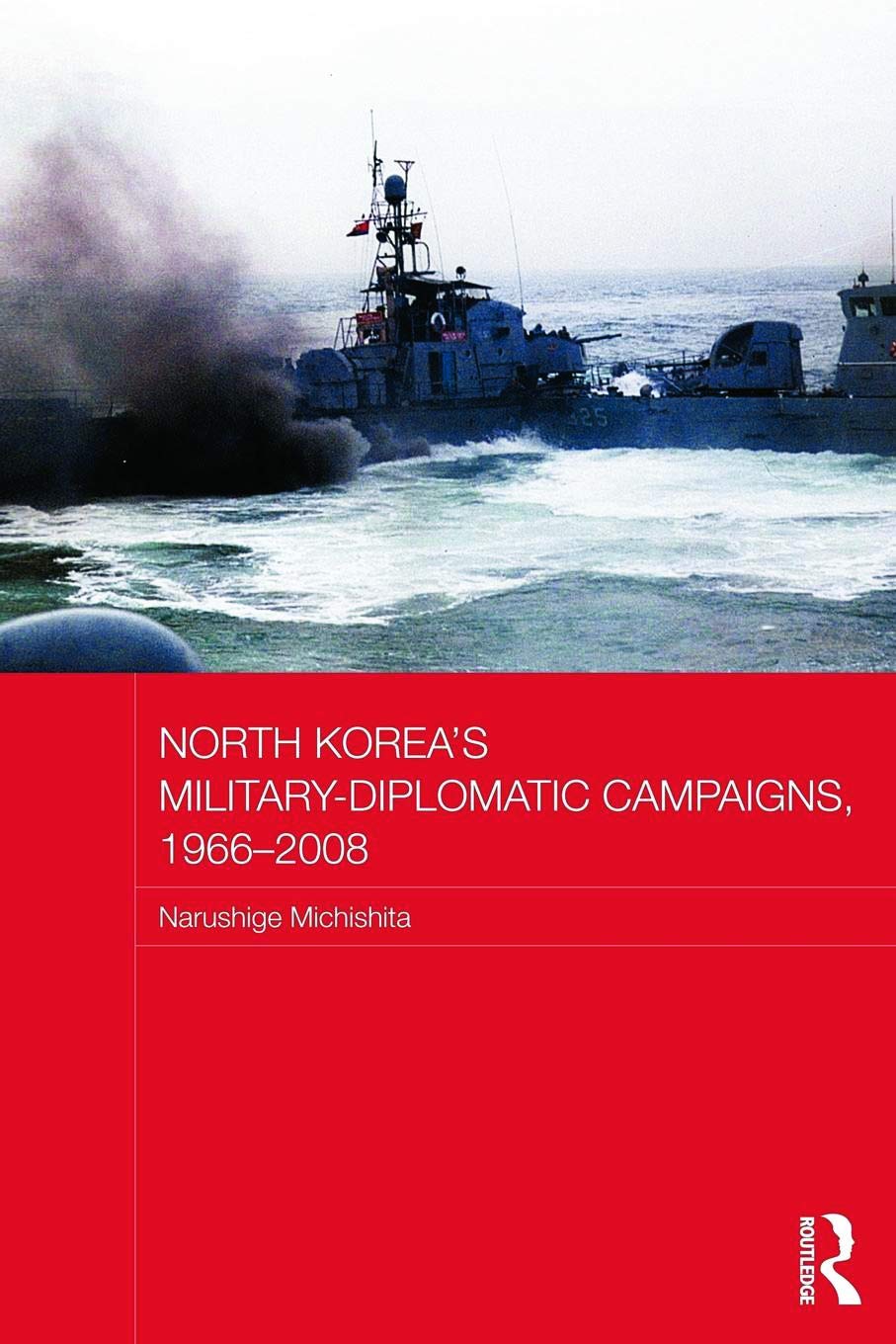 North Korea's Military-Diplomatic Campaigns, 1966-2008: A Deep Dive