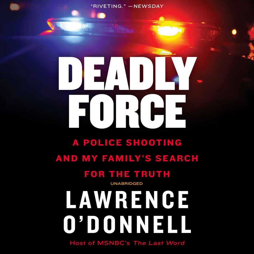 Deadly Force: A Police Shooting and My Family's Search for Truth