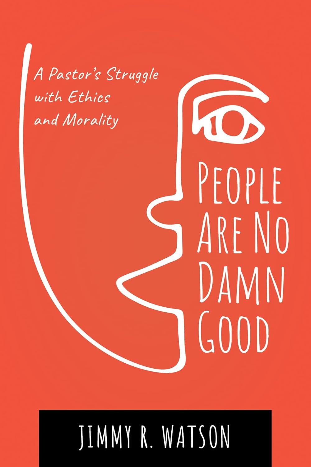 People Are No Damn Good: A Pastor's Struggle with Ethics