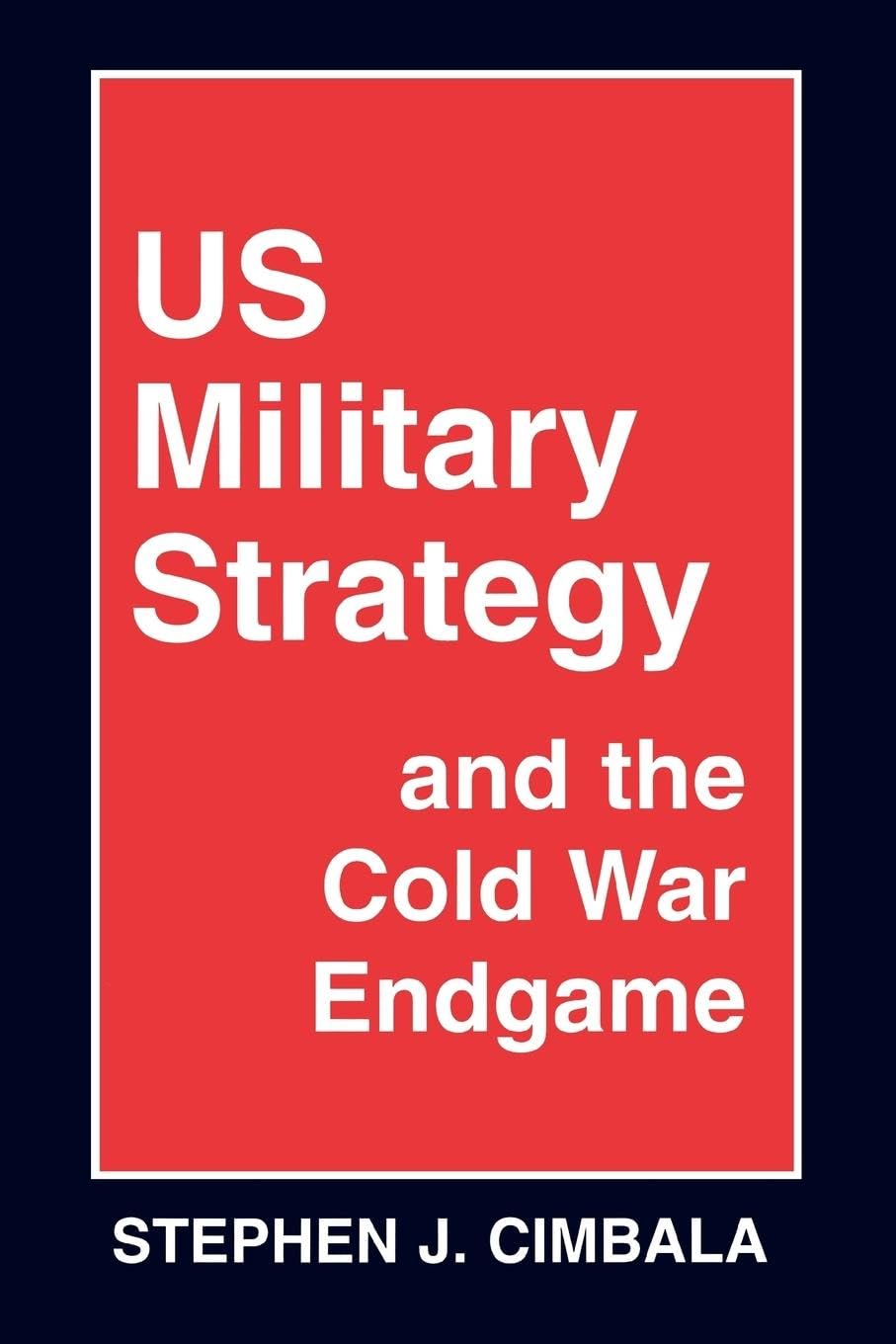 US Military Strategy During the Cold War: Key Insights and Analysis