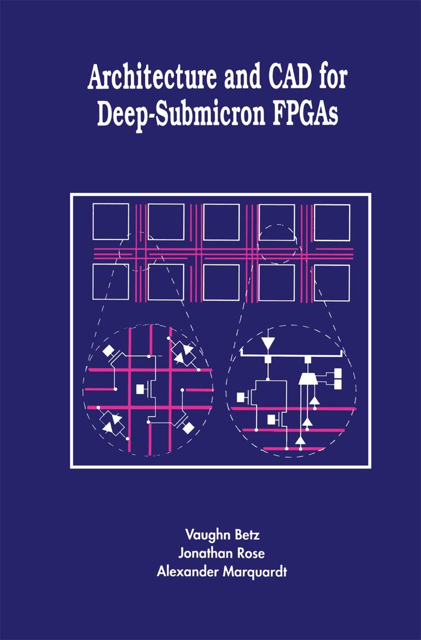 Architecture and CAD for Deep-Submicron FPGAS: A Comprehensive Guide