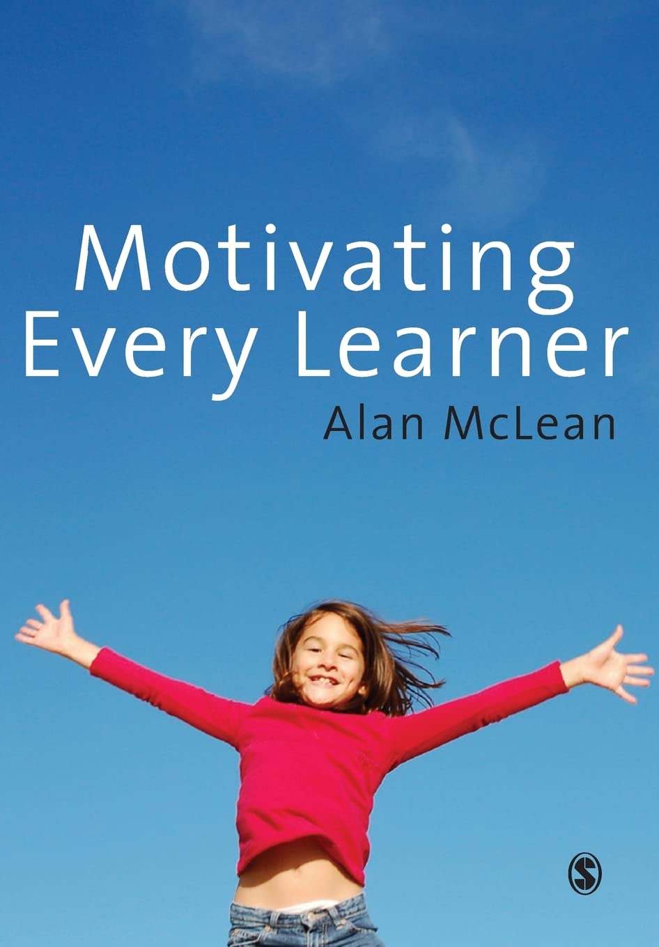 Motivating Every Learner: A Comprehensive Guide for Educators