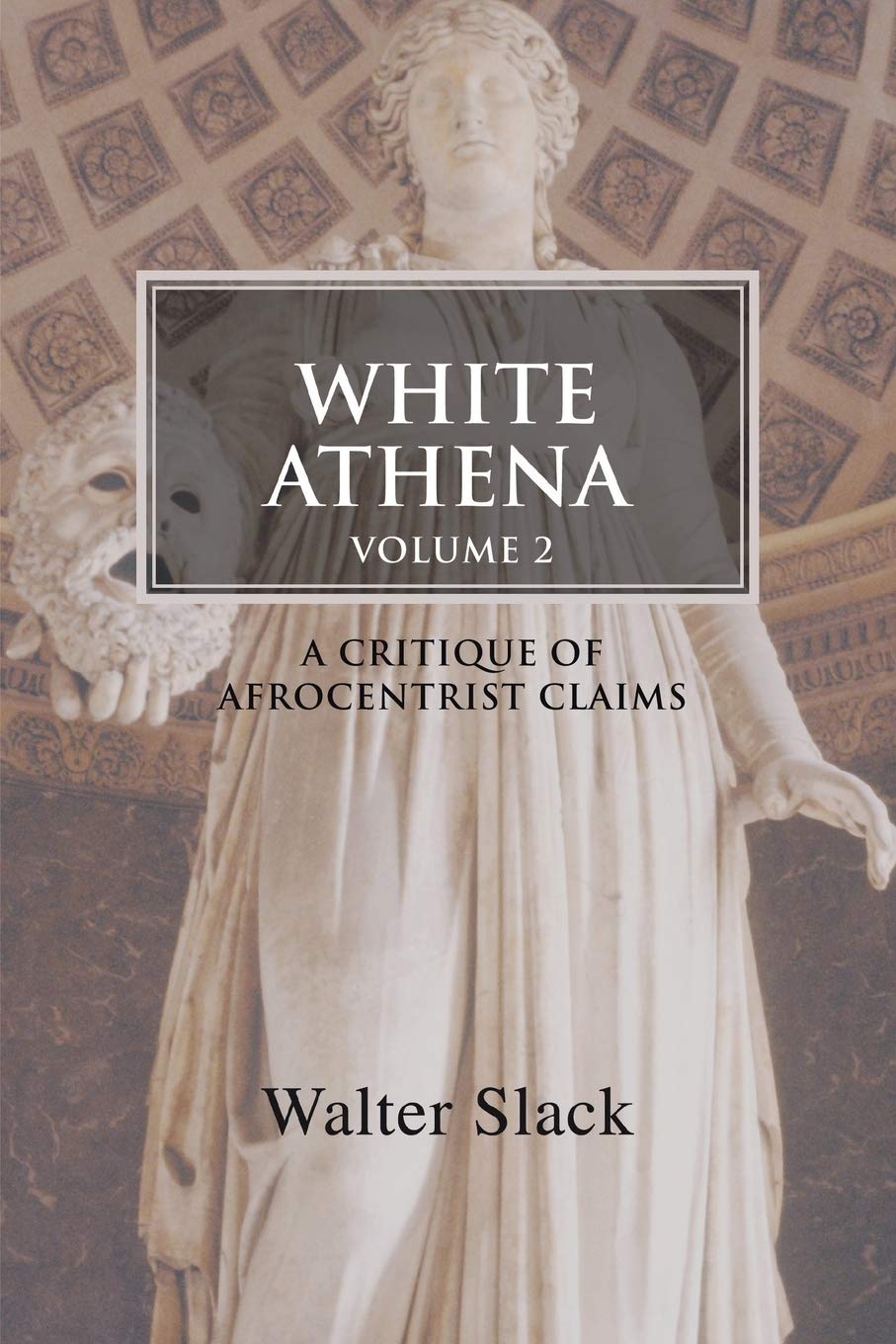 White Athena: A Critique of Afrocentrist Claims Volume 2 Review