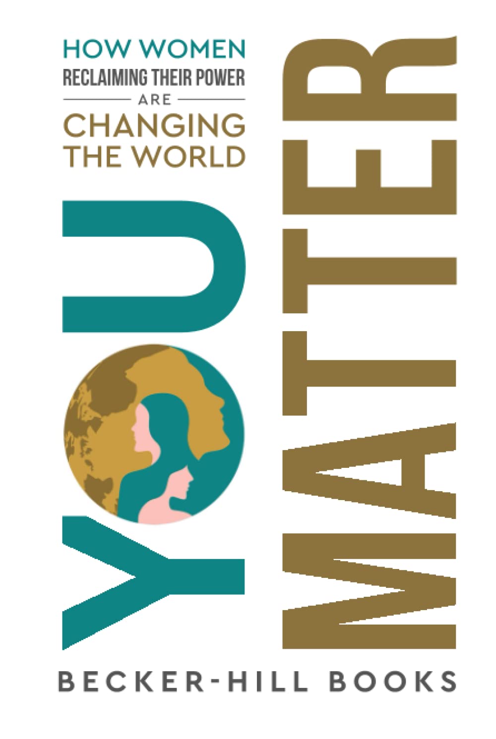 You Matter: Women Reclaiming Power to Change the World