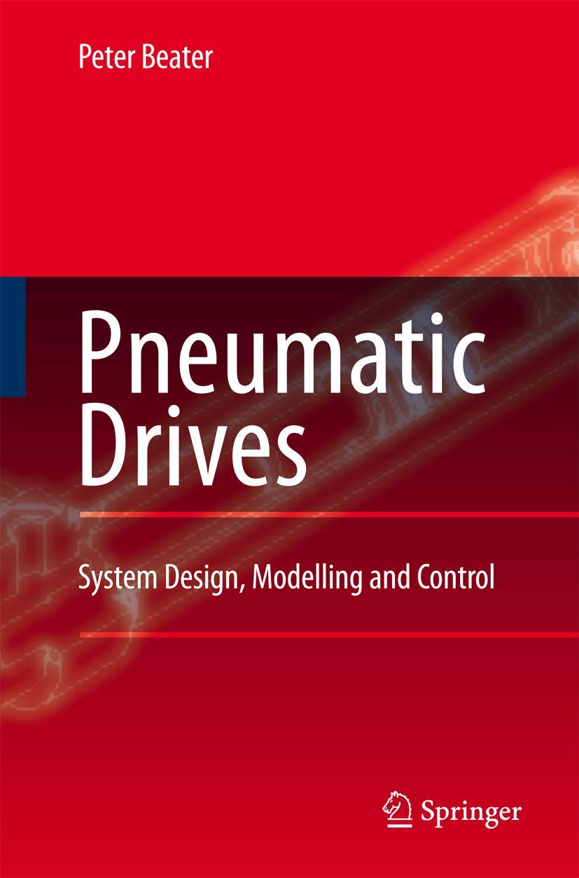 Pneumatic Drives: System Design, Modelling and Control Insights