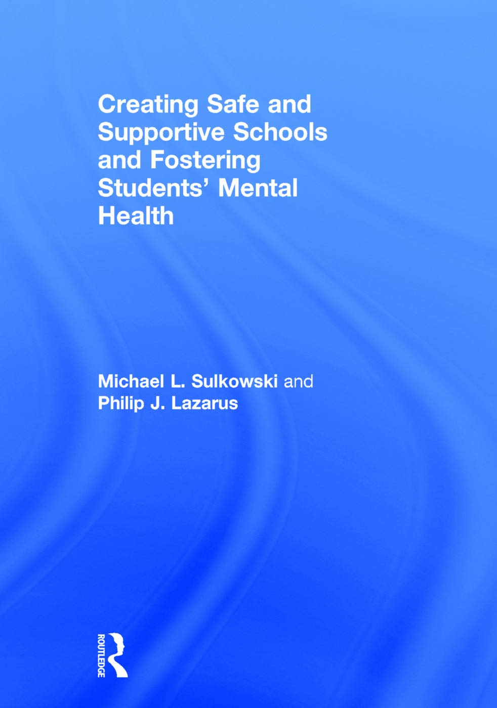 Creating Safe and Supportive Schools for Students' Mental Health