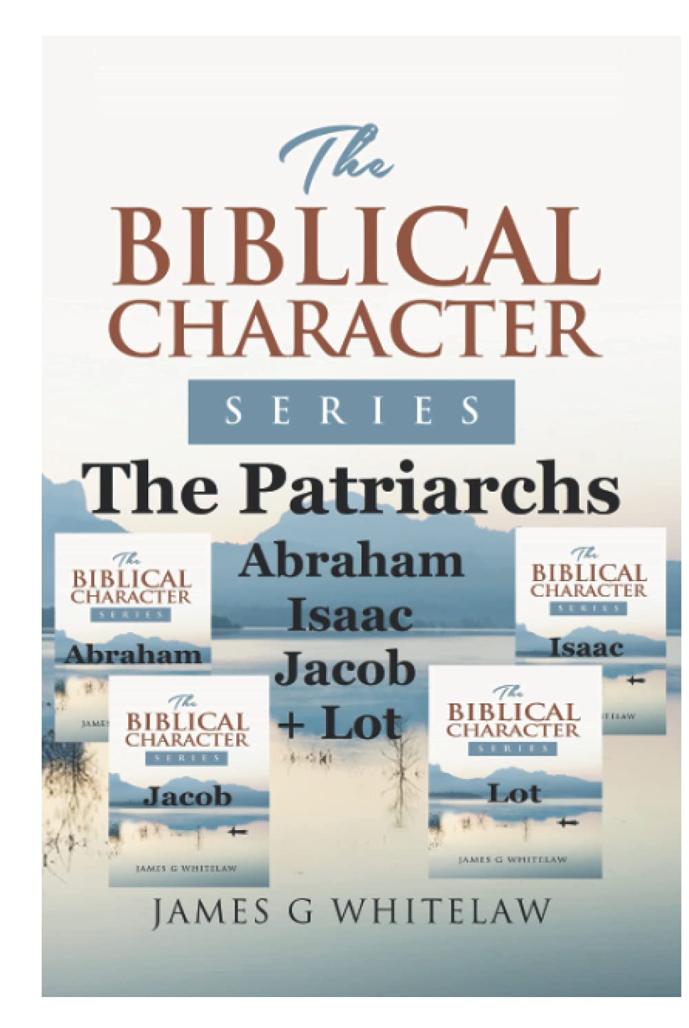 The Patriarchs: Abraham, Isaac & Jacob - A Comprehensive Study