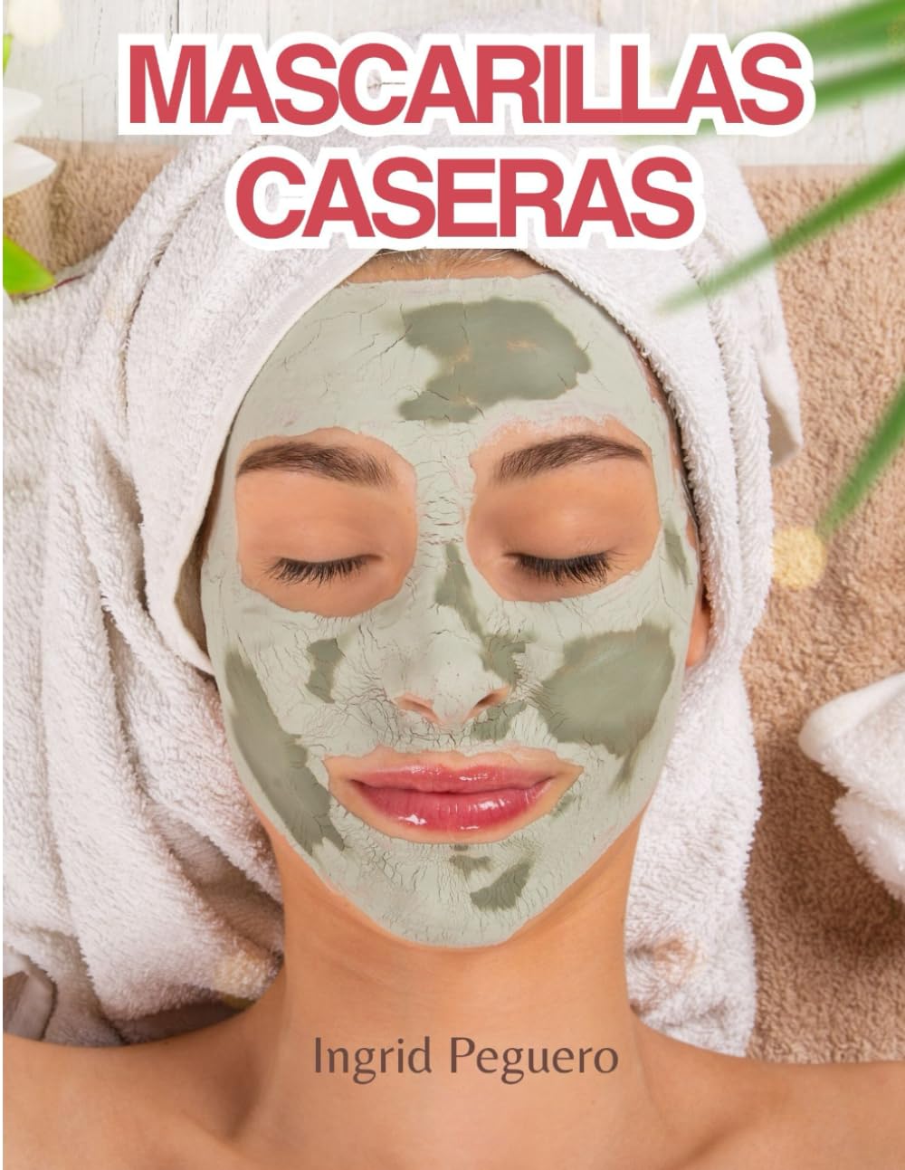 Mascarillas Caseras: Como Hacer Mascarillas para el Rostro