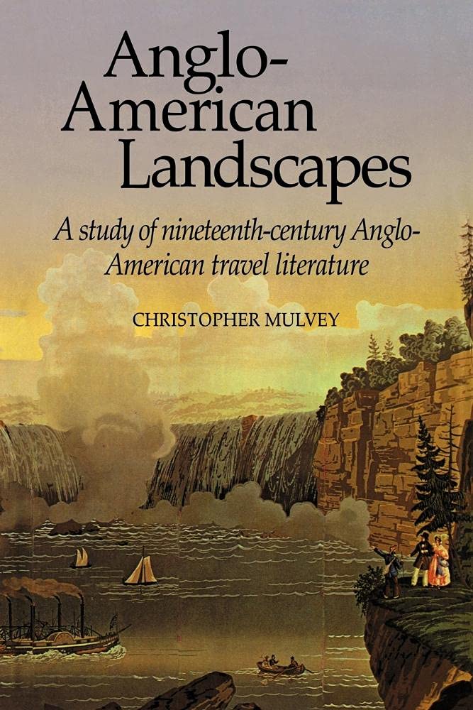 Anglo-American Landscapes: Nineteenth-Century Travel Literature