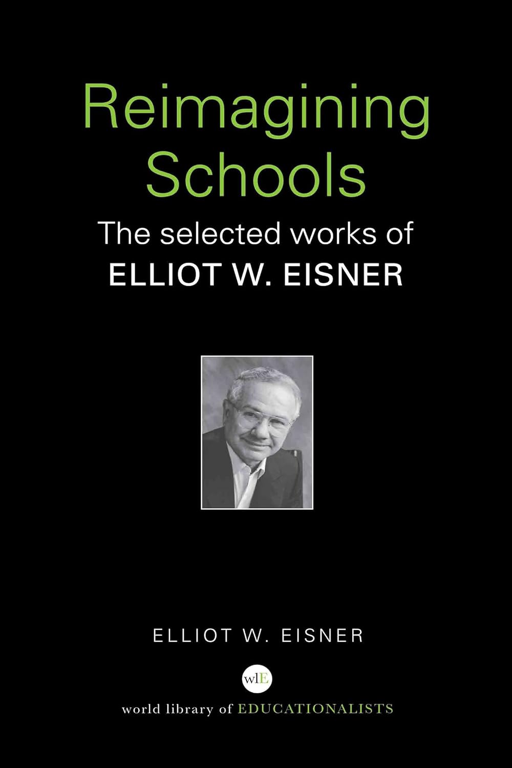 Reimagining Schools: A Comprehensive Guide by Elliot W. Eisner