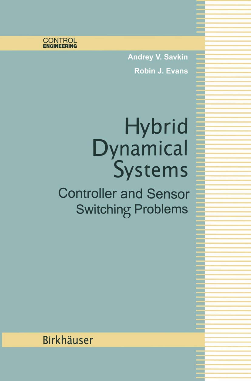 Hybrid Dynamical Systems: Controller and Sensor Switching Solutions