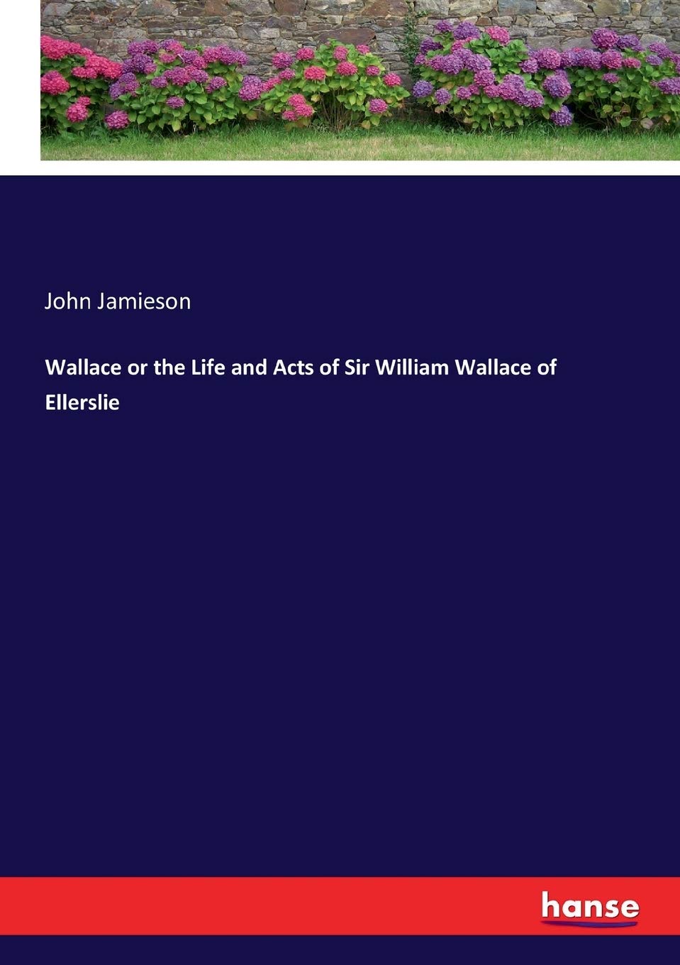 Wallace or the Life and Acts of Sir William Wallace Review