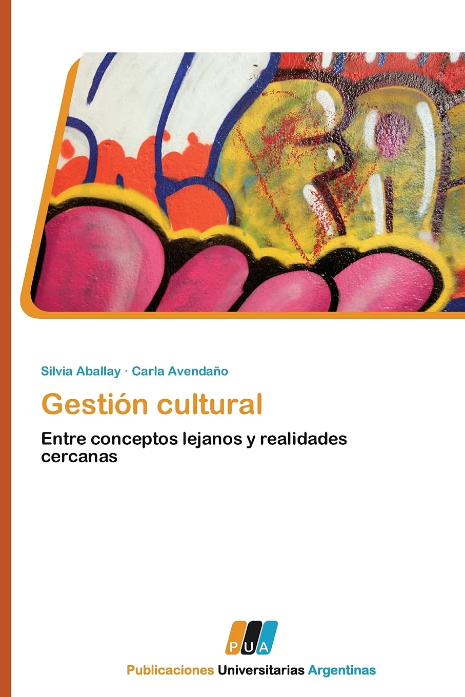 Gestion cultural: Entre conceptos lejanos y realidades cercanas