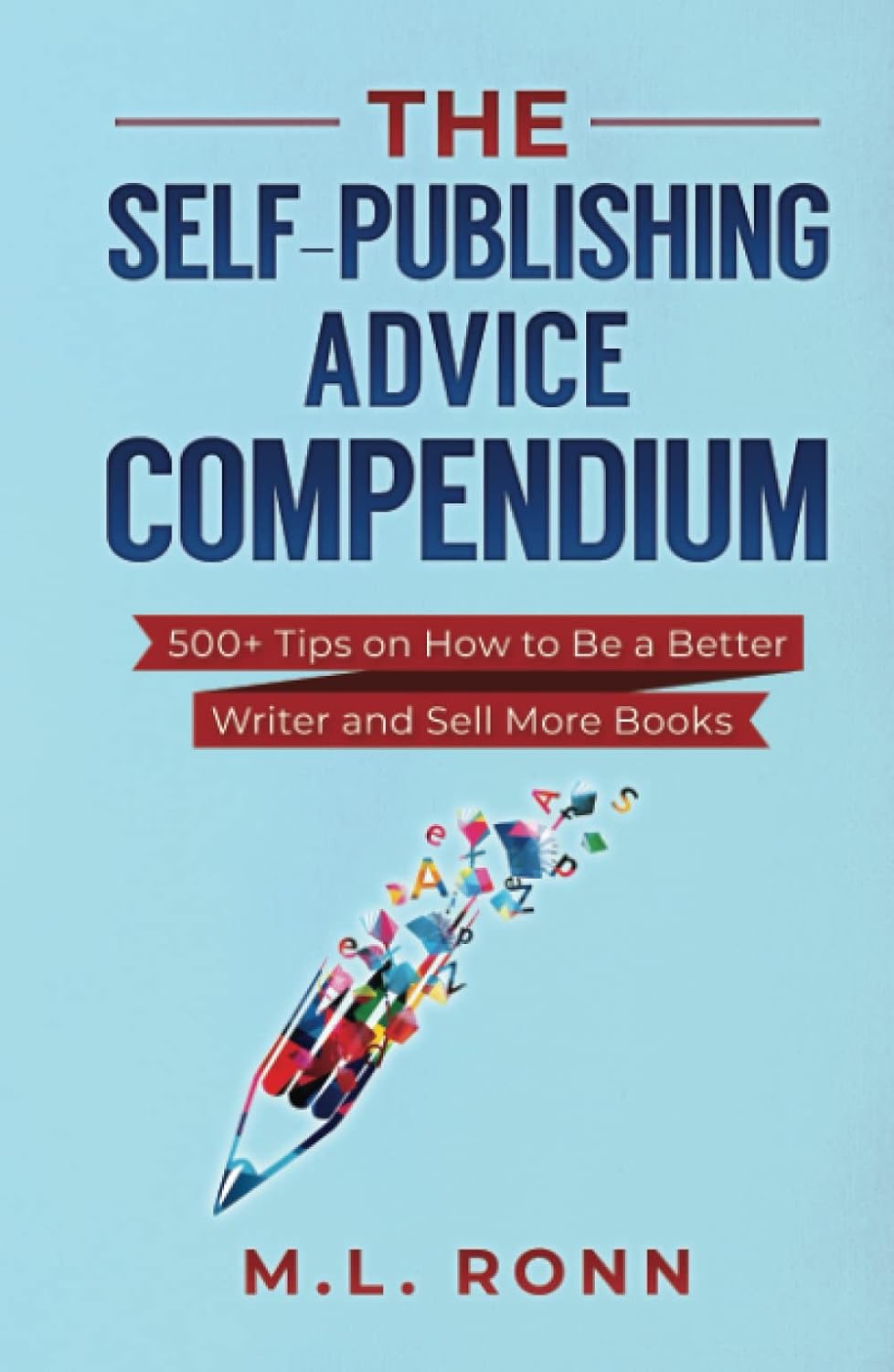 The Self-Publishing Advice Compendium: 500+ Tips for Writers