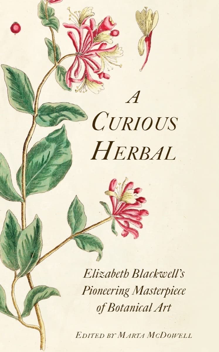 A Curious Herbal: Elizabeth Blackwell's Botanical Art Masterpiece