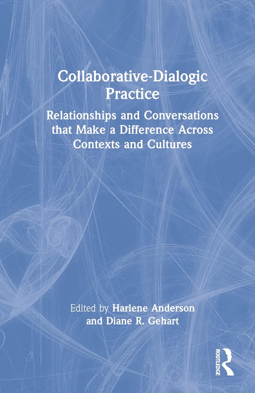 Collaborative-Dialogic Practice: Transforming Conversations in Therapy