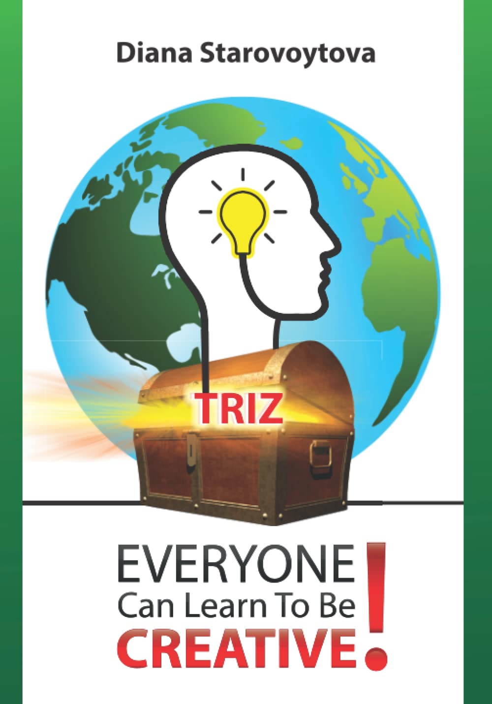 TRIZ: Everyone Can Learn To Be Creative! A Comprehensive Guide