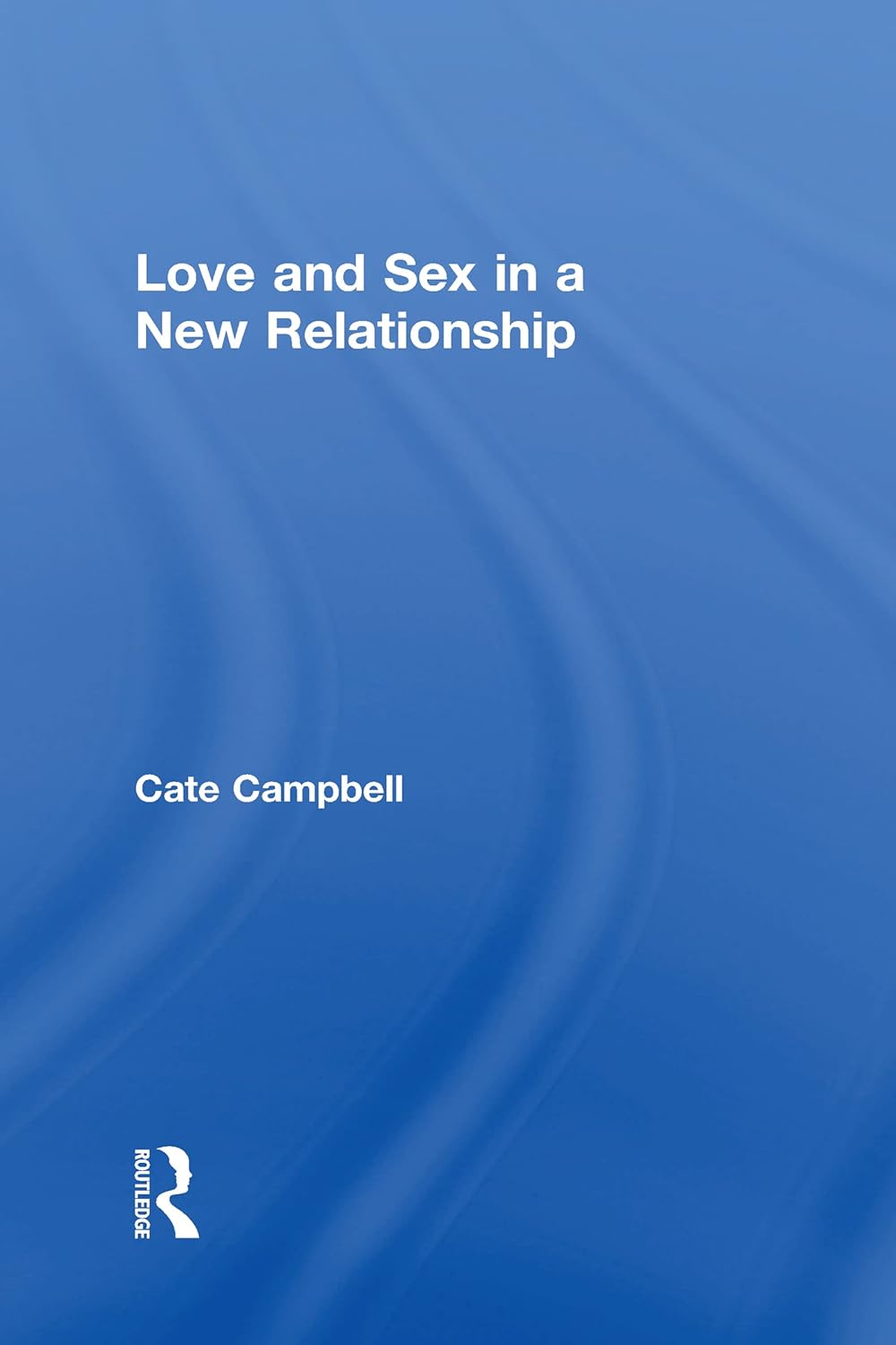 Love and Sex in a New Relationship: A Guide to Connection