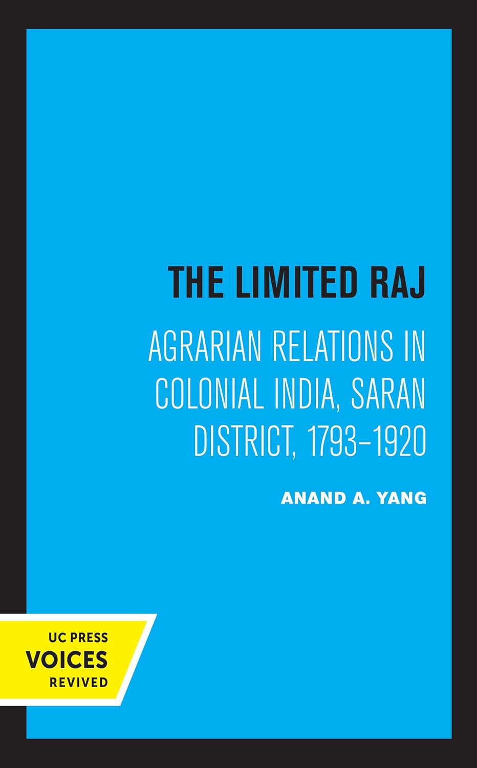 The Limited Raj: Agrarian Relations in Colonial India Explored