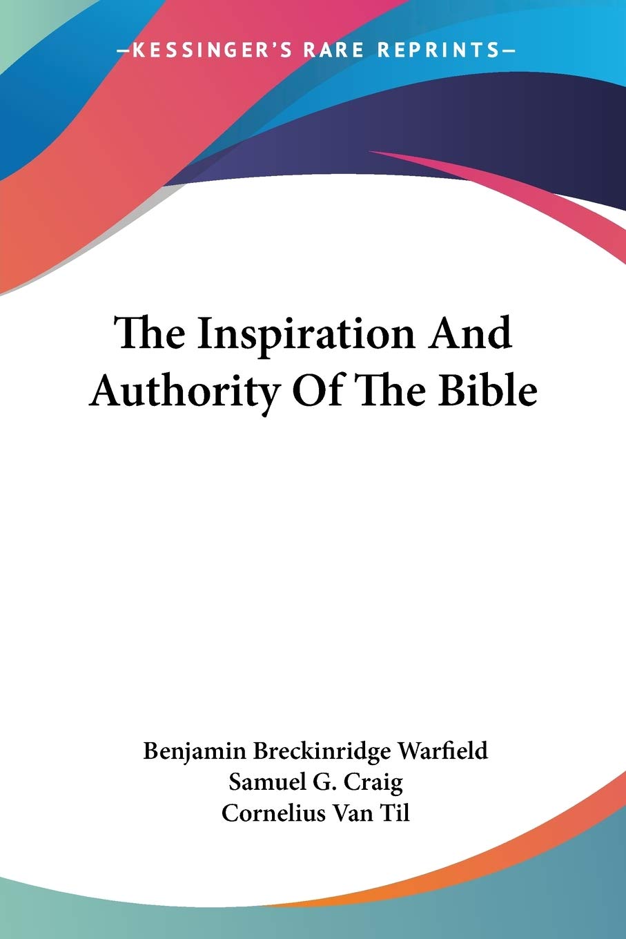 The Authority And Inspiration Of The Bible Explained