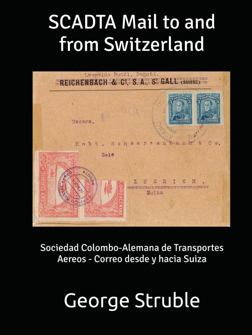 SCADTA Mail to and from Switzerland: A Historical Insight