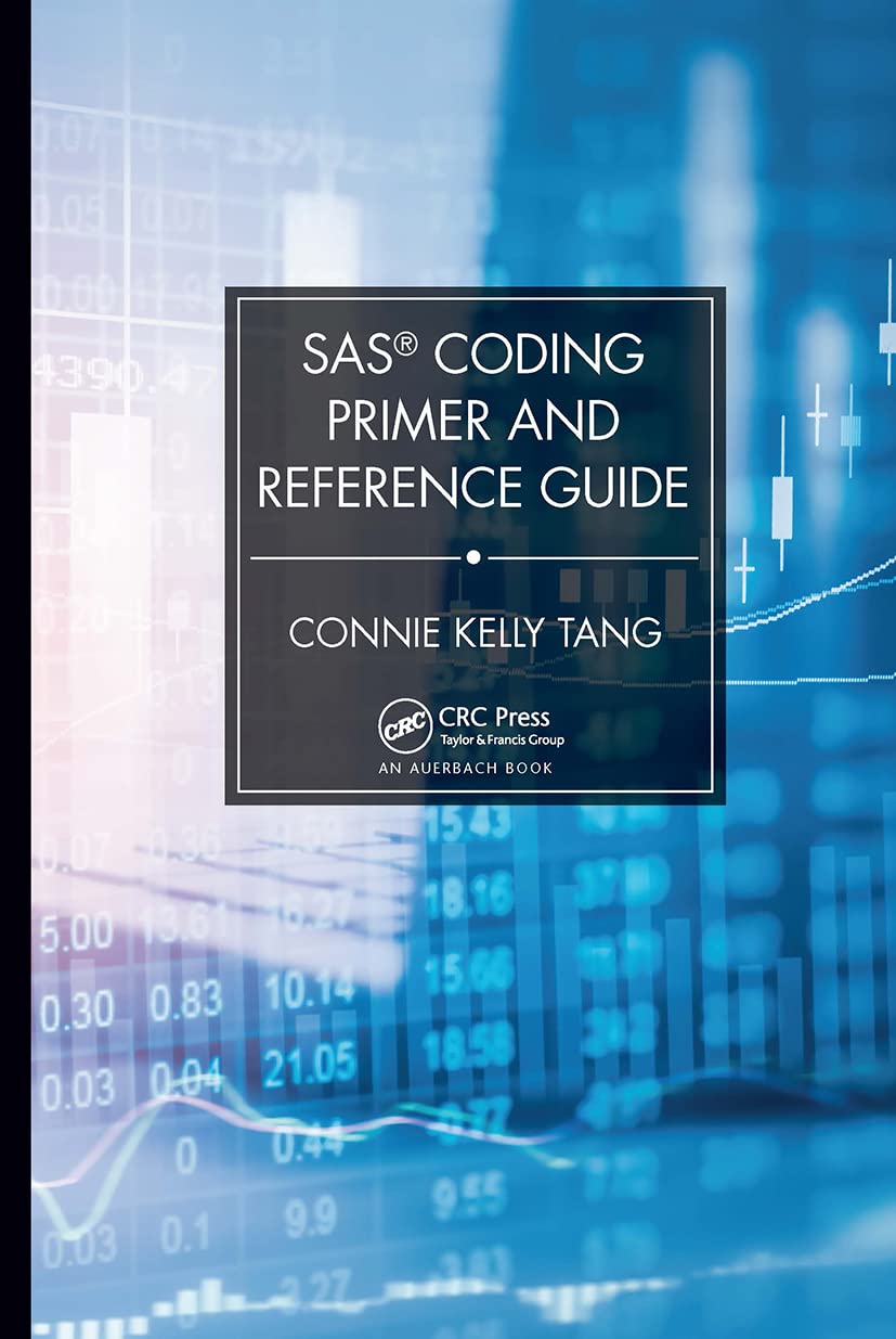 SAS Coding Primer and Reference Guide for Beginners and Experts