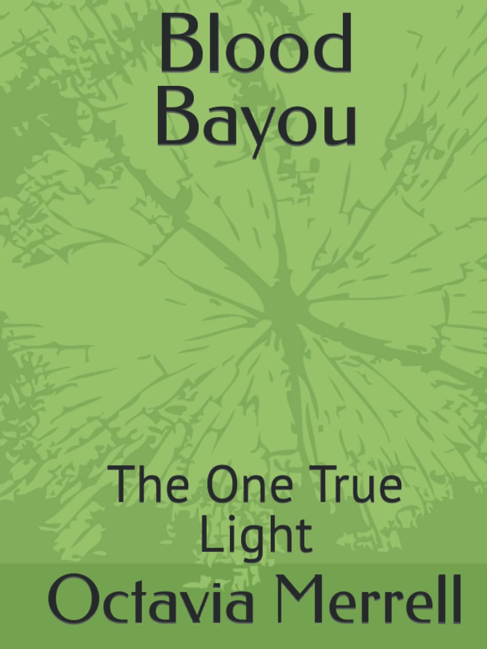 Blood Bayou: The One True Light - A Gripping Tale of Mystery