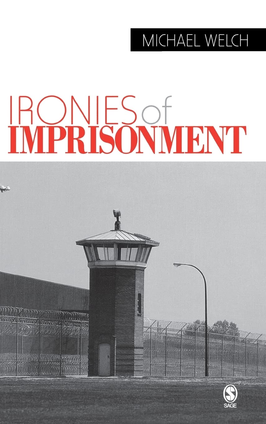 Ironies of Imprisonment by Michael Welch - A Deep Dive into Justice