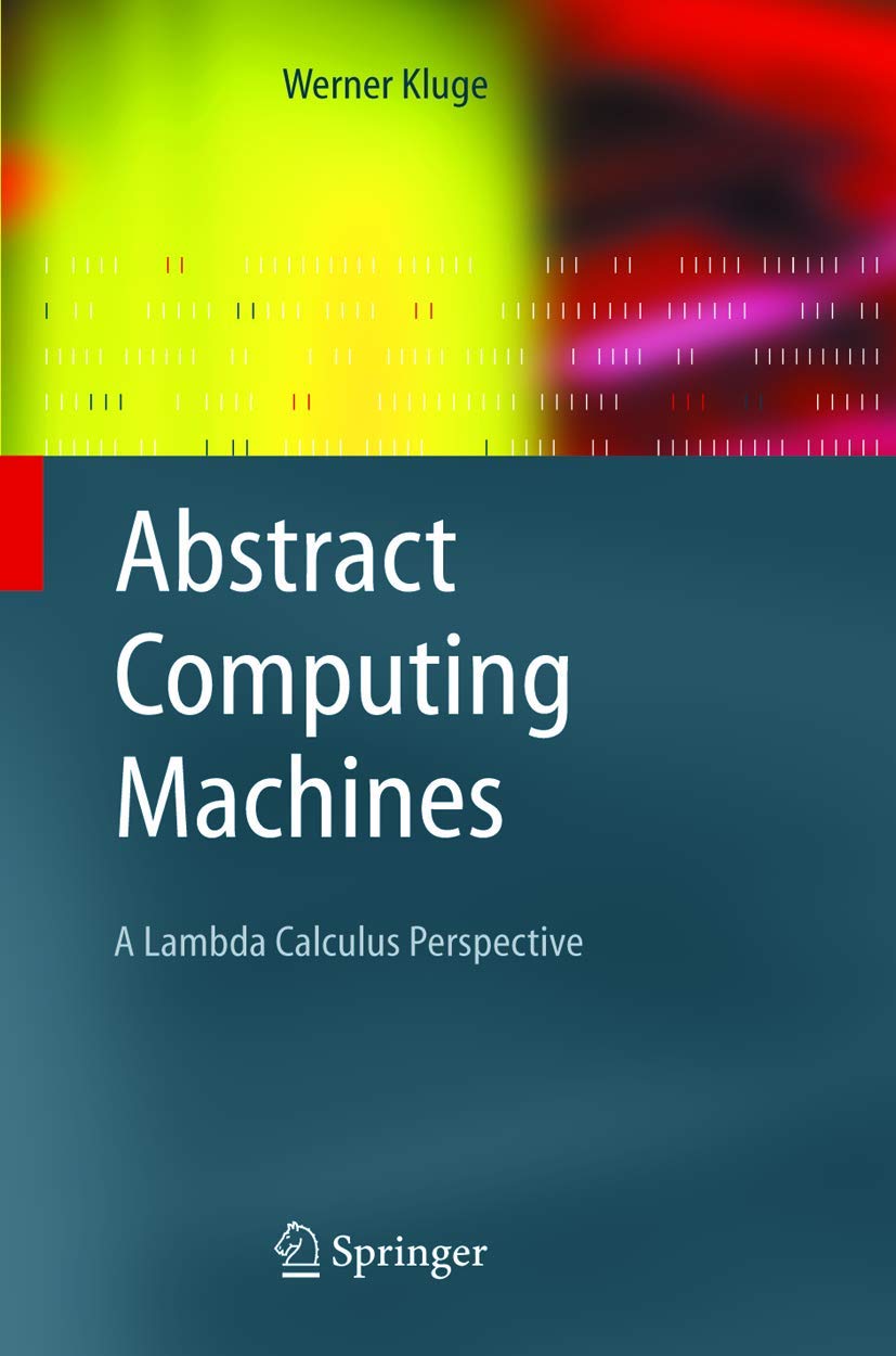 Abstract Computing Machines: A Lambda Calculus Perspective Review