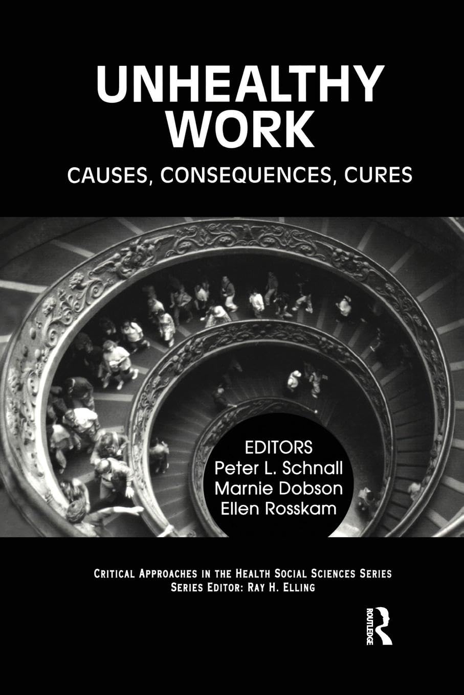 Unhealthy Work: Causes, Consequences, Cures in Health Sciences