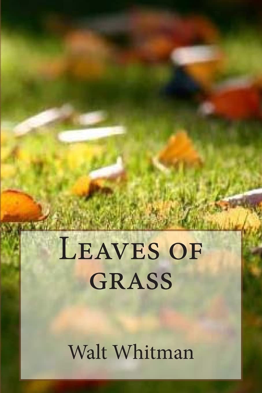 Leaves of Grass by M. Walt Whitman - A Timeless Classic of Poetry