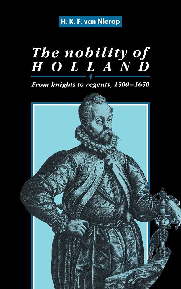 The Nobility of Holland: From Knights to Regents, 1500-1650 Review