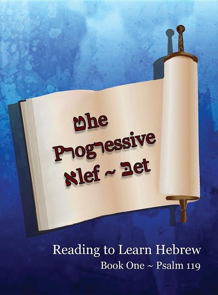 The Progressive Alef-Bet Psalm 119: Color Edition for Learning