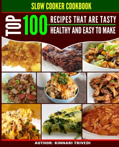 Slow Cooker Cookbook with 100 Tasty Healthy Easy Recipes