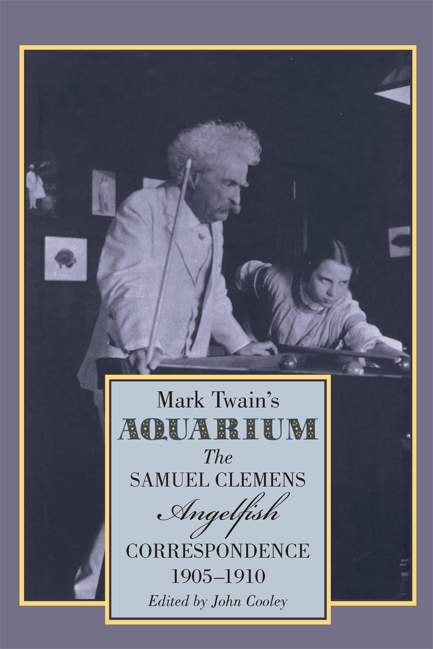 Mark Twain's Aquarium: The Samuel Clemens-Angelfish Letters