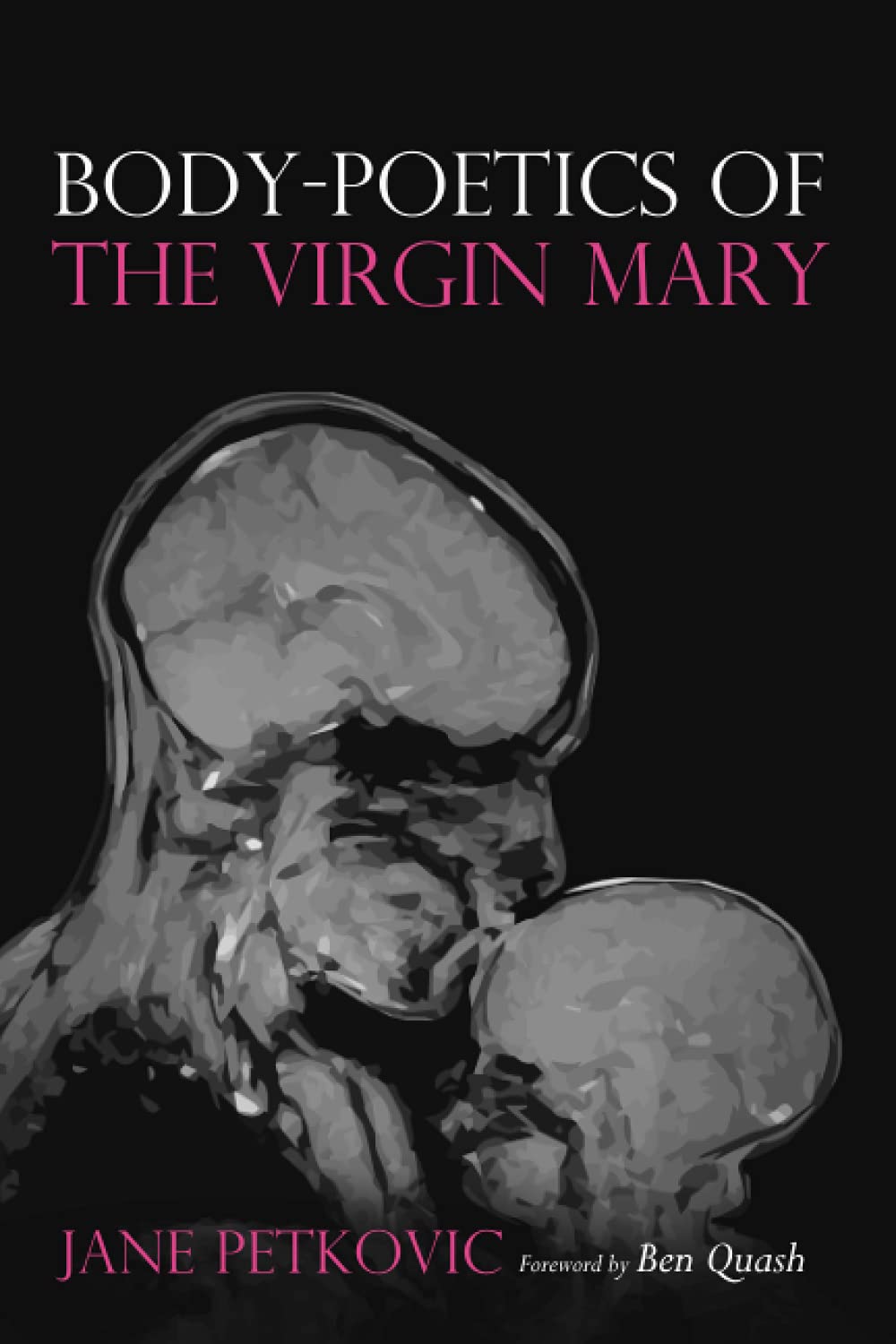 Body-Poetics of the Virgin Mary: Maternal Body as Poem