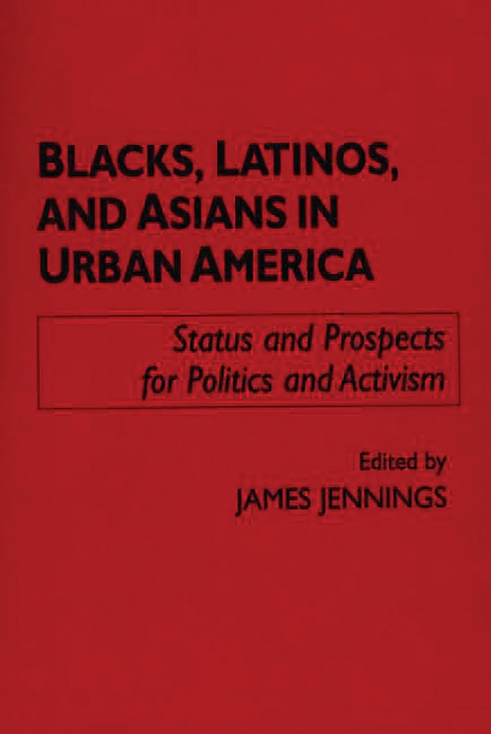 Blacks, Latinos, and Asians in Urban America: Politics and Activism