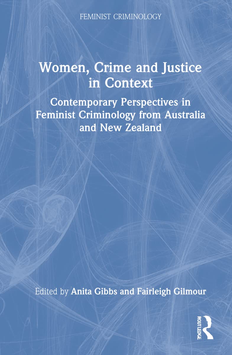 Women, Crime and Justice in Context: A Feminist Perspective