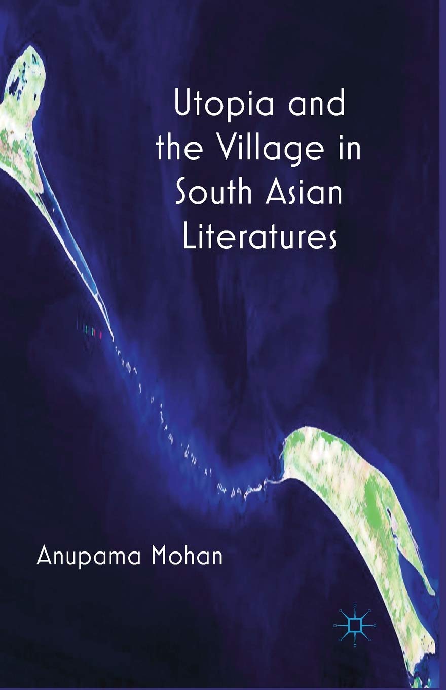 Utopia and the Village in South Asian Literatures: A Deep Dive