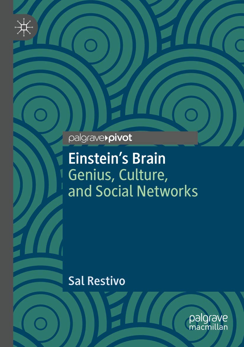 Einsteins Brain: Genius, Culture, and Social Networks Explored