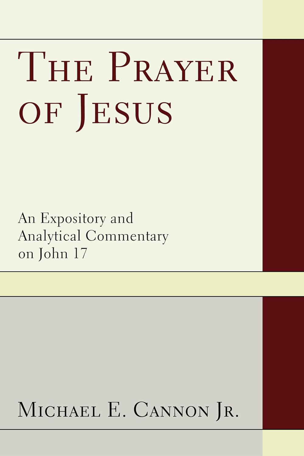 The Prayer of Jesus: Expository Commentary on John 17 Insights
