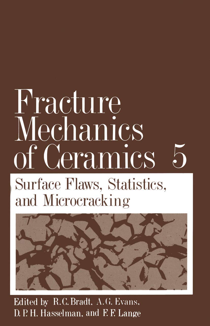 Fracture Mechanics of Ceramics Volume 5: Surface Flaws and Statistics