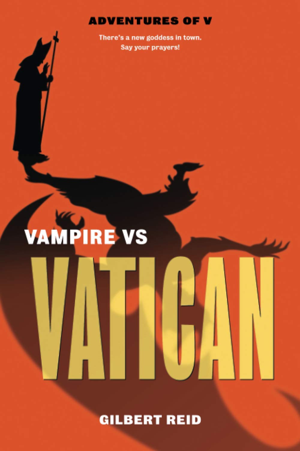 Vampire vs Vatican: A Thrilling Adventure of V by Gilbert Reid