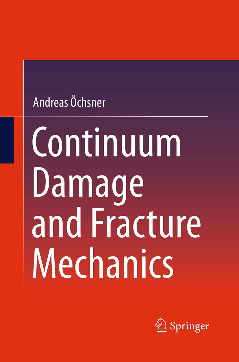 Continuum Damage and Fracture Mechanics: A Comprehensive Guide